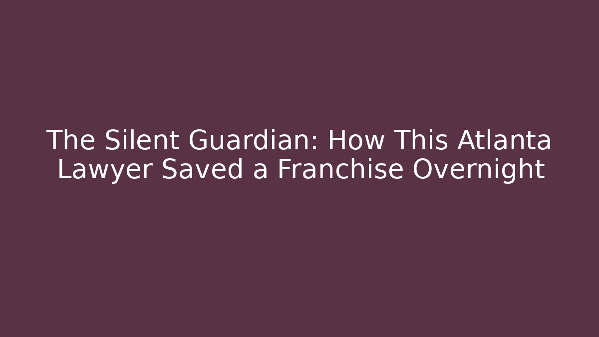 The Silent Guardian: How This Atlanta Lawyer Saved a Franchise Overnight