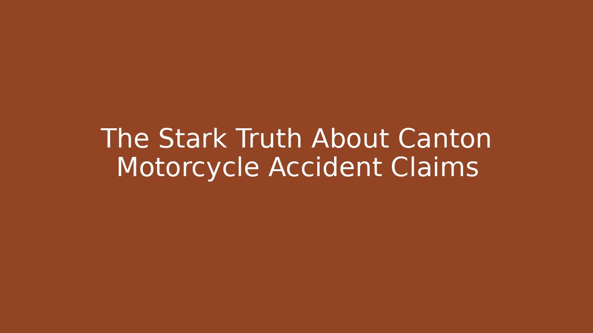 The Stark Truth About Canton Motorcycle Accident Claims - WealthxGroup