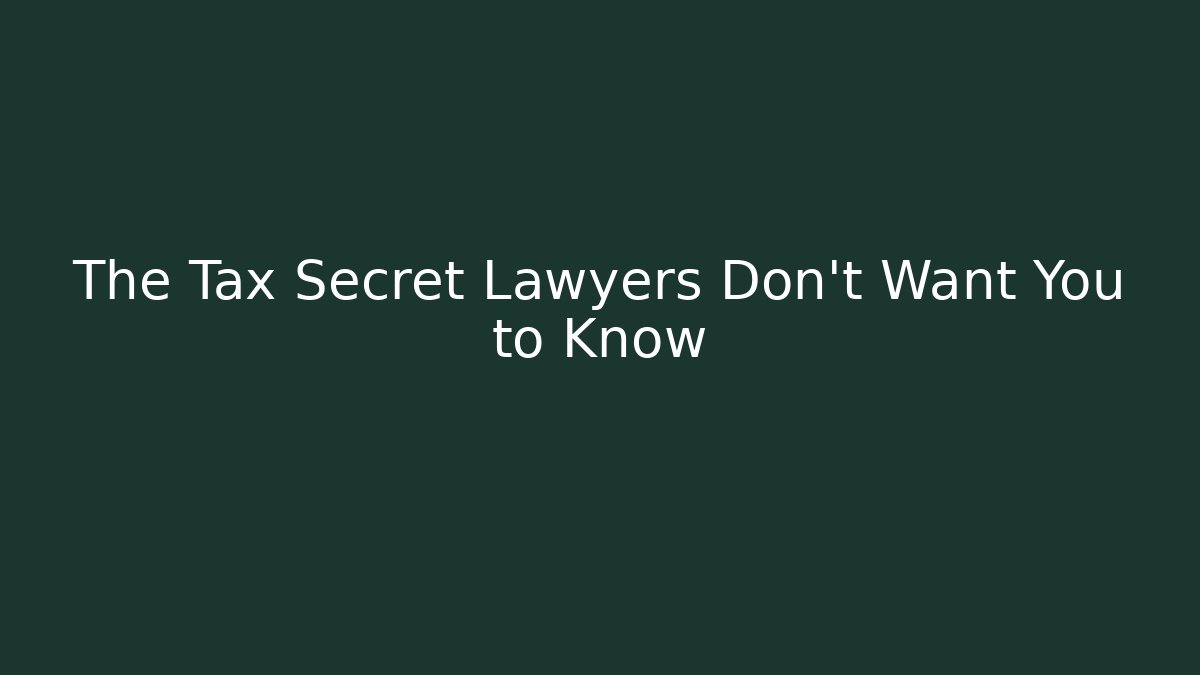 The Tax Secret Lawyers Don't Want You to Know