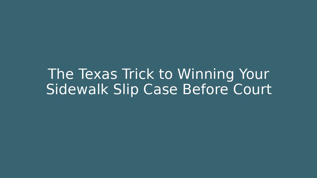 The Texas Trick to Winning Your Sidewalk Slip Case Before Court