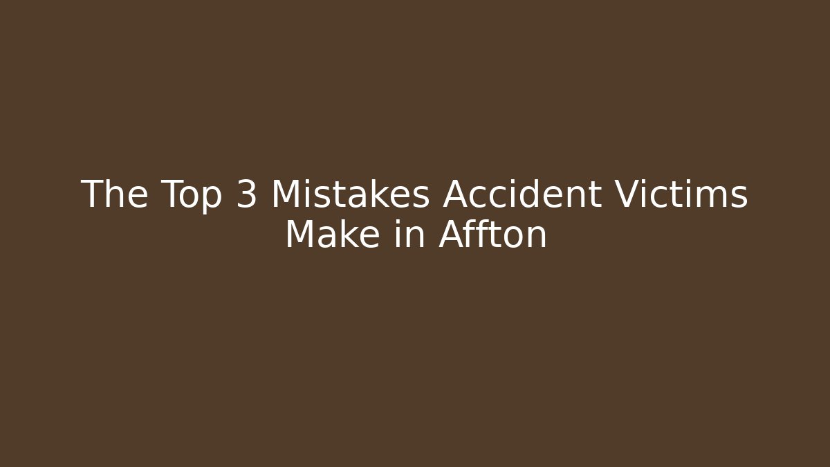 The Top 3 Mistakes Accident Victims Make in Affton