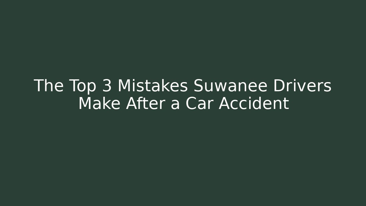 The Top 3 Mistakes Suwanee Drivers Make After a Car Accident - WealthxGroup