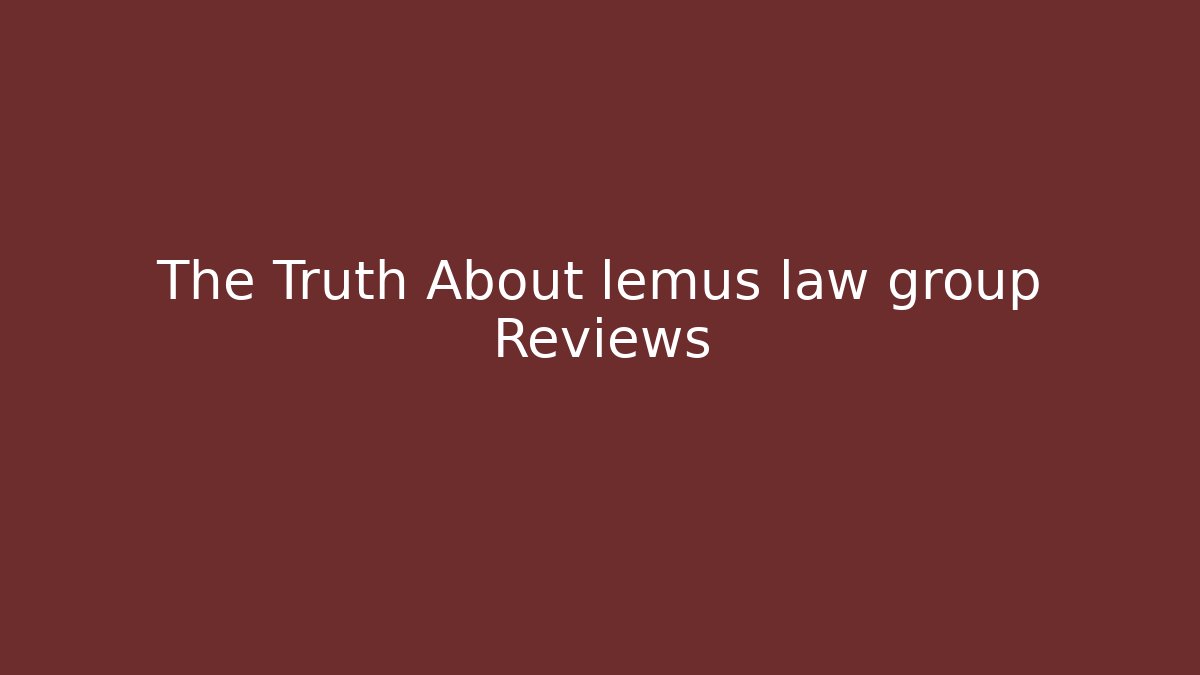The Truth About lemus law group Reviews - WealthxGroup