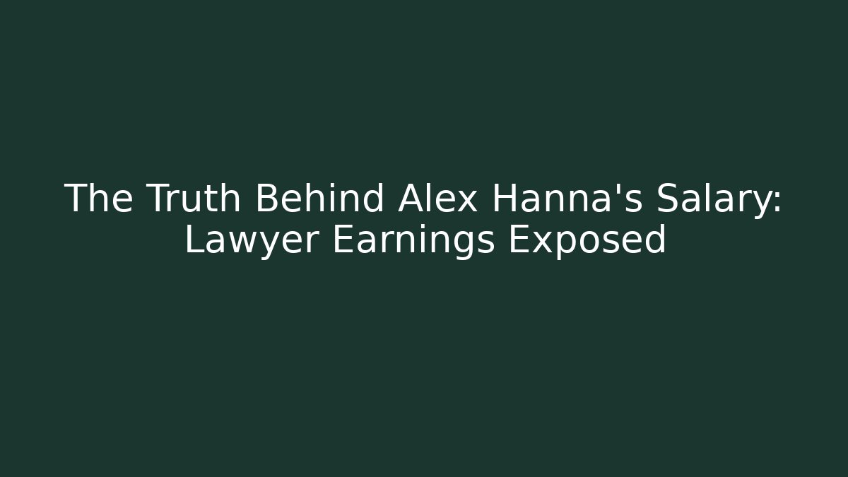 The Truth Behind Alex Hanna's Salary: Lawyer Earnings Exposed
