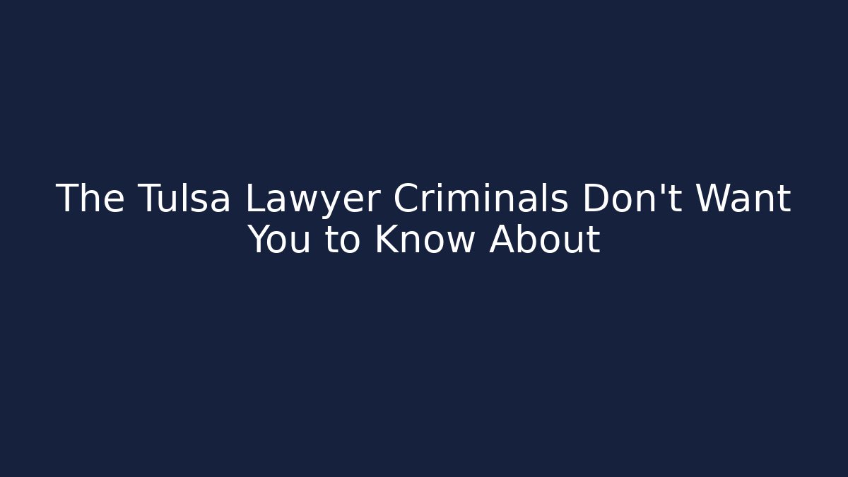 The Tulsa Lawyer Criminals Don’t Want You to Know About - WealthxGroup