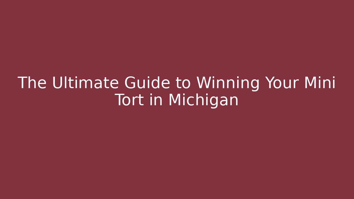 The Ultimate Guide to Winning Your Mini Tort in Michigan