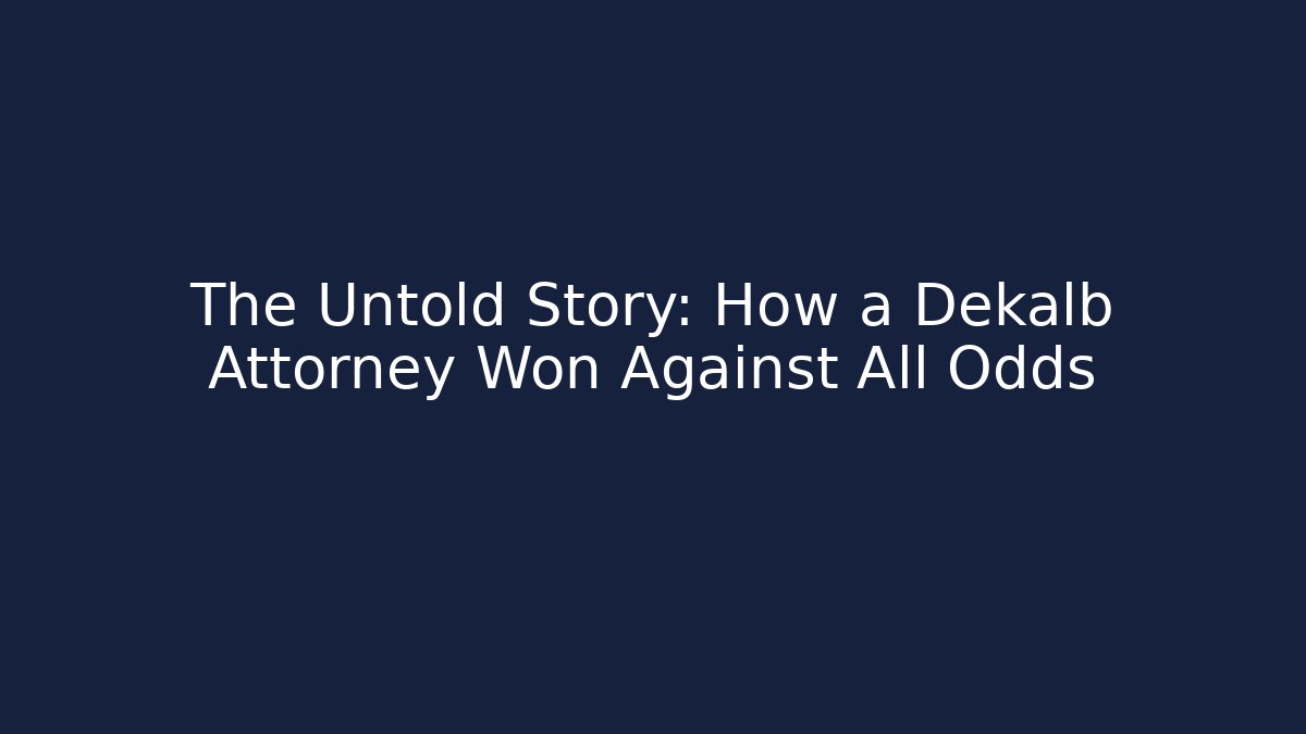 The Untold Story: How a Dekalb Attorney Won Against All Odds - WealthxGroup