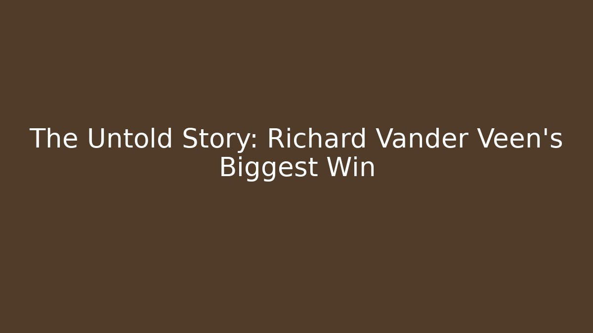 The Untold Story: Richard Vander Veen's Biggest Win