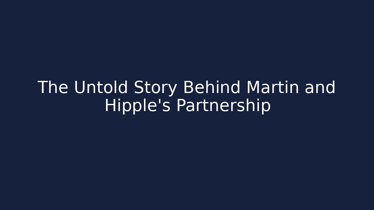 The Untold Story Behind Martin and Hipple's Partnership - WealthxGroup