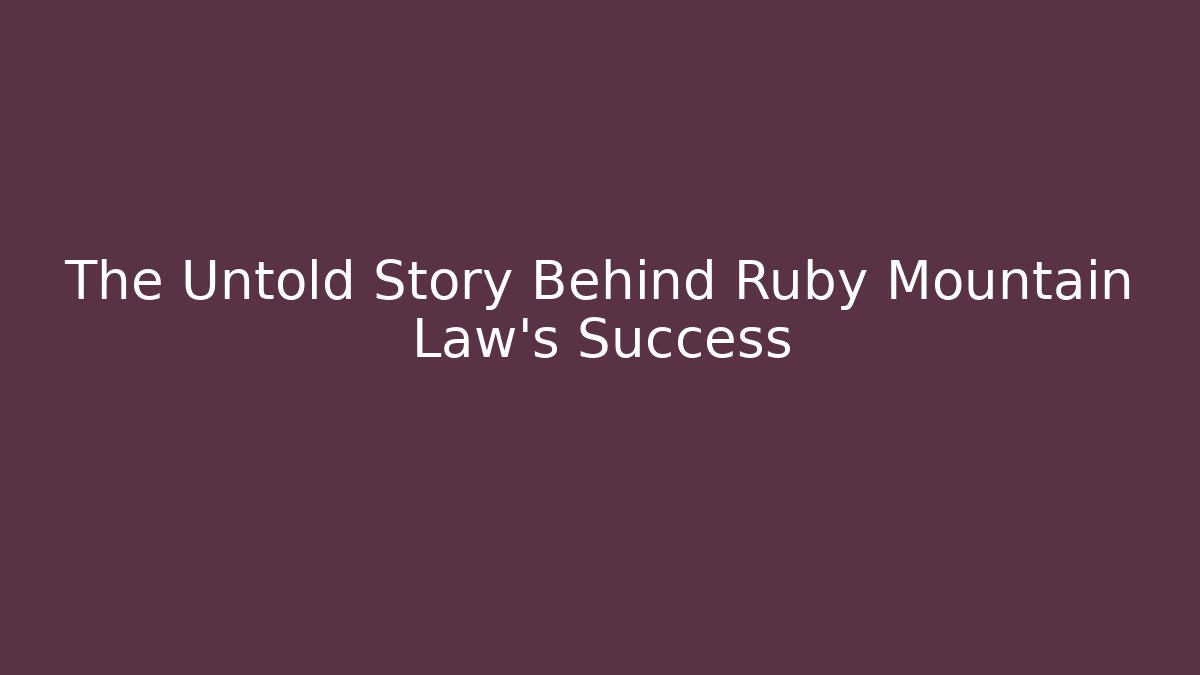 The Untold Story Behind Ruby Mountain Law’s Success - WealthxGroup