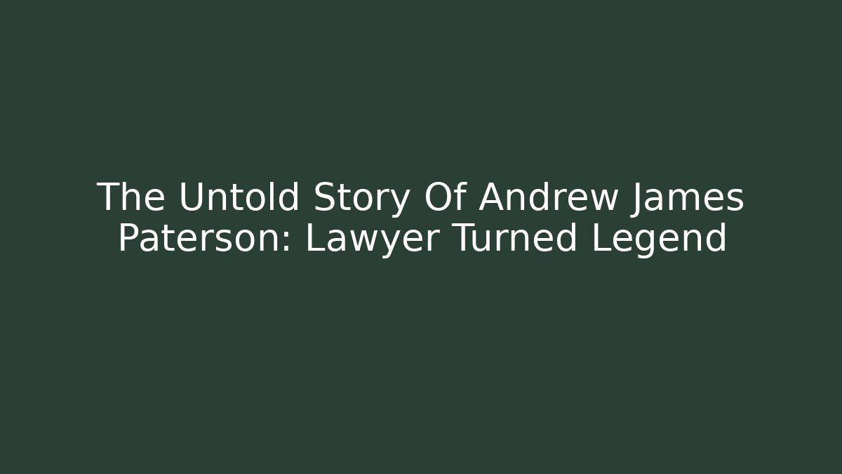 The Untold Story Of Andrew James Paterson: Lawyer Turned Legend