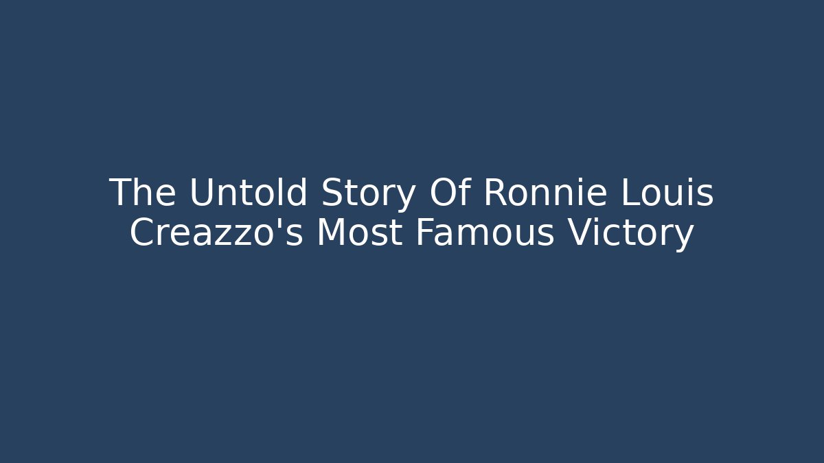 The Untold Story Of Ronnie Louis Creazzo's Most Famous Victory