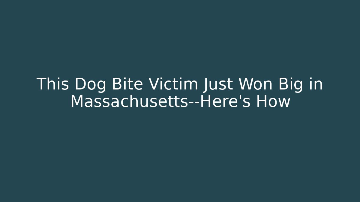 This Dog Bite Victim Just Won Big in Massachusetts—Here’s How - WealthxGroup