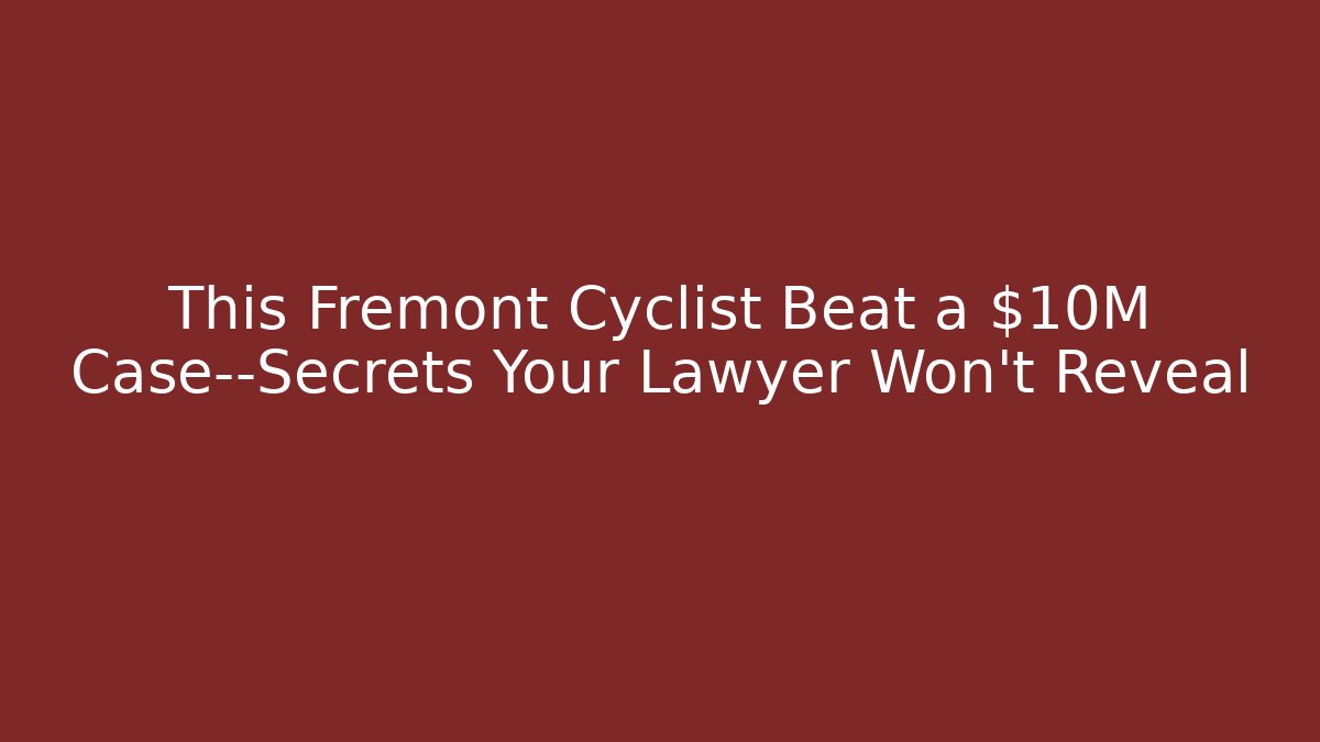 This Fremont Cyclist Beat a $10M Case—Secrets Your Lawyer Won’t Reveal