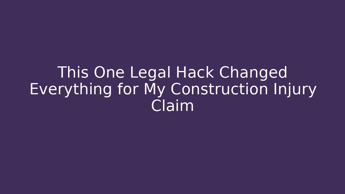 This One Legal Hack Changed Everything for My Construction Injury Claim - WealthxGroup