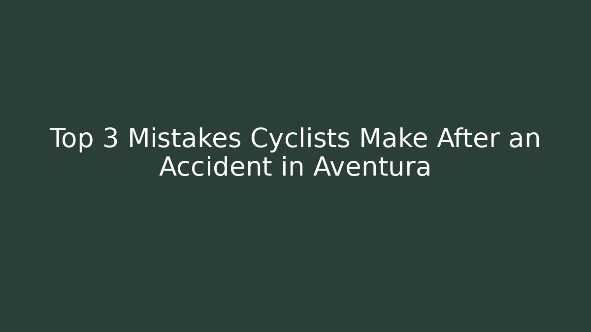 Top 3 Mistakes Cyclists Make After an Accident in Aventura