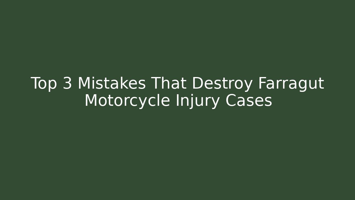 Top 3 Mistakes That Destroy Farragut Motorcycle Injury Cases