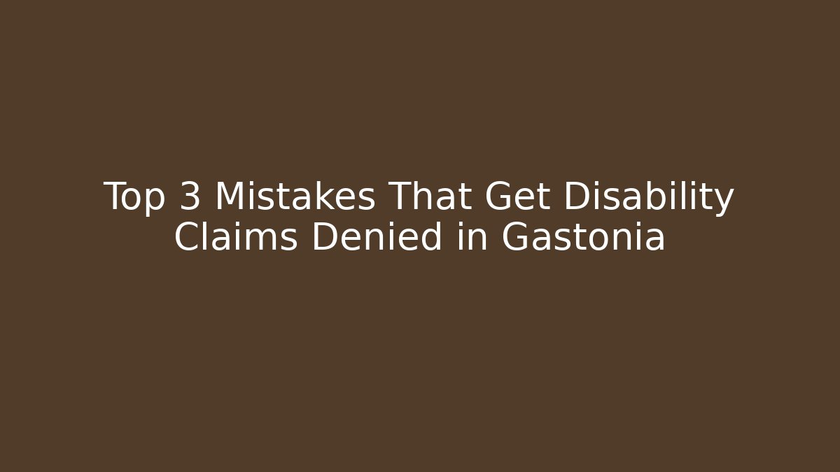 Top 3 Mistakes That Get Disability Claims Denied in Gastonia - WealthxGroup
