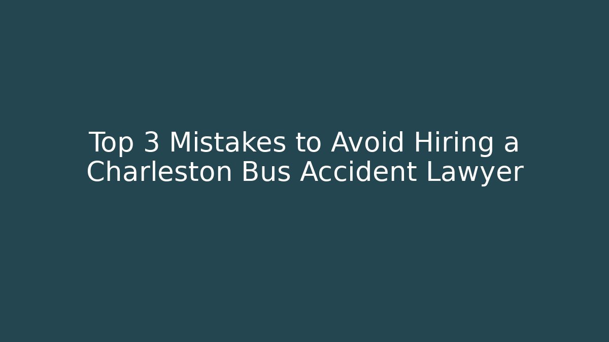 Top 3 Mistakes to Avoid Hiring a Charleston Bus Accident Lawyer - WealthxGroup