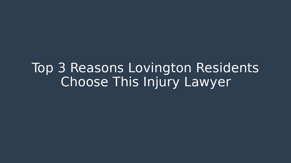 Top 3 Reasons Lovington Residents Choose This Injury Lawyer