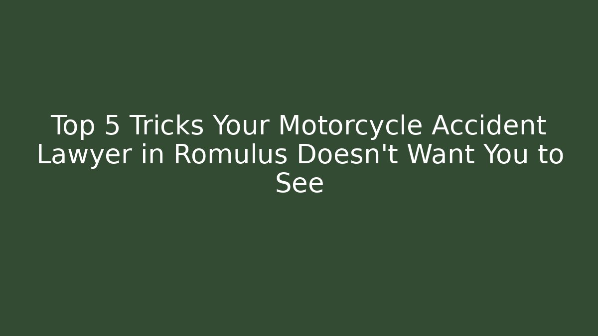 Top 5 Tricks Your Motorcycle Accident Lawyer in Romulus Doesn’t Want You to See