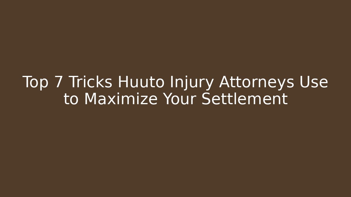Top 7 Tricks Huuto Injury Attorneys Use to Maximize Your Settlement