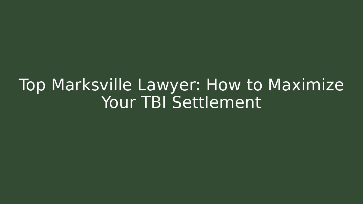 Top Marksville Lawyer: How to Maximize Your TBI Settlement