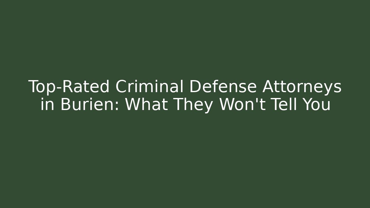 Top-Rated Criminal Defense Attorneys in Burien: What They Won't Tell You