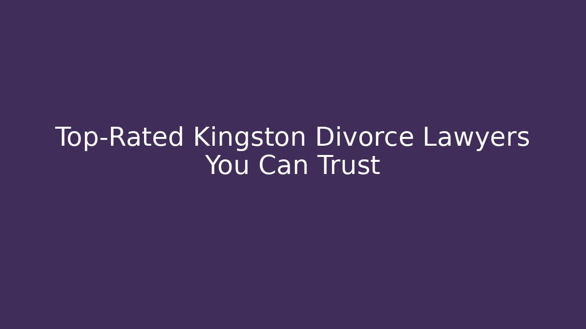 Top-Rated Kingston Divorce Lawyers You Can Trust - WealthxGroup