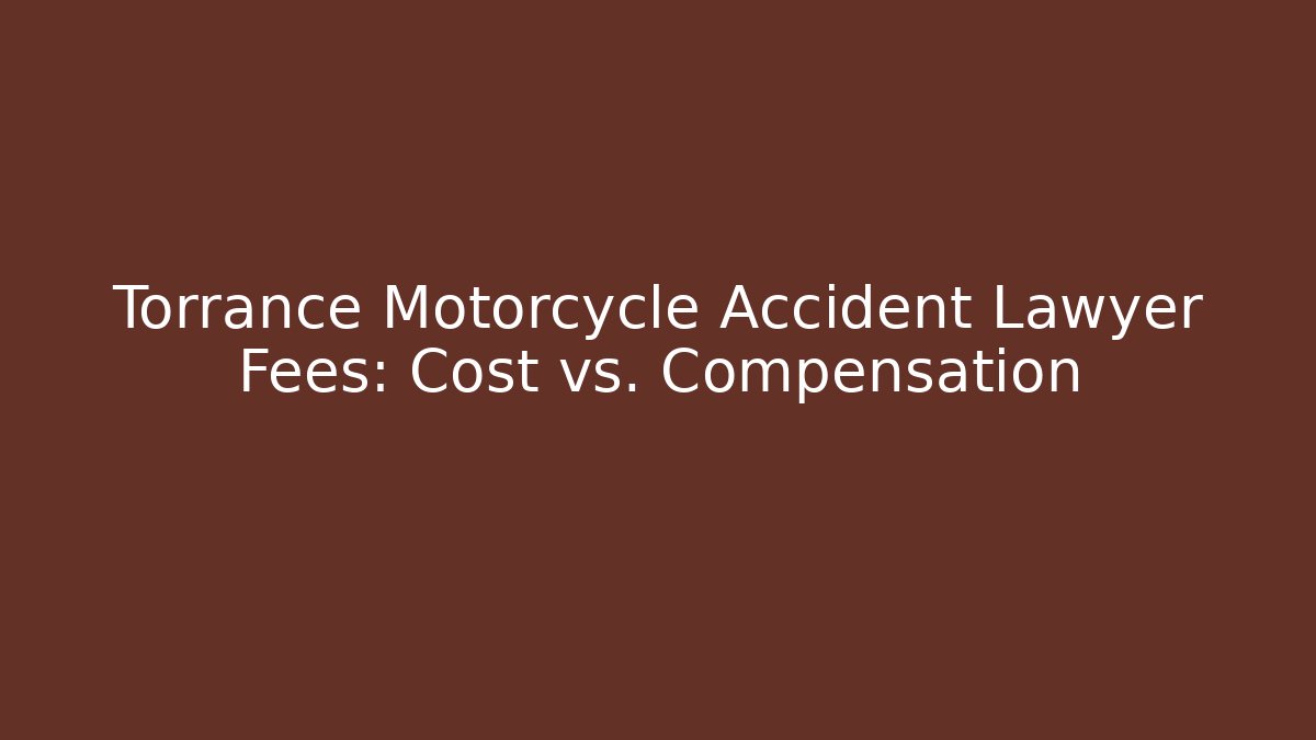 Torrance Motorcycle Accident Lawyer Fees: Cost vs. Compensation - WealthxGroup