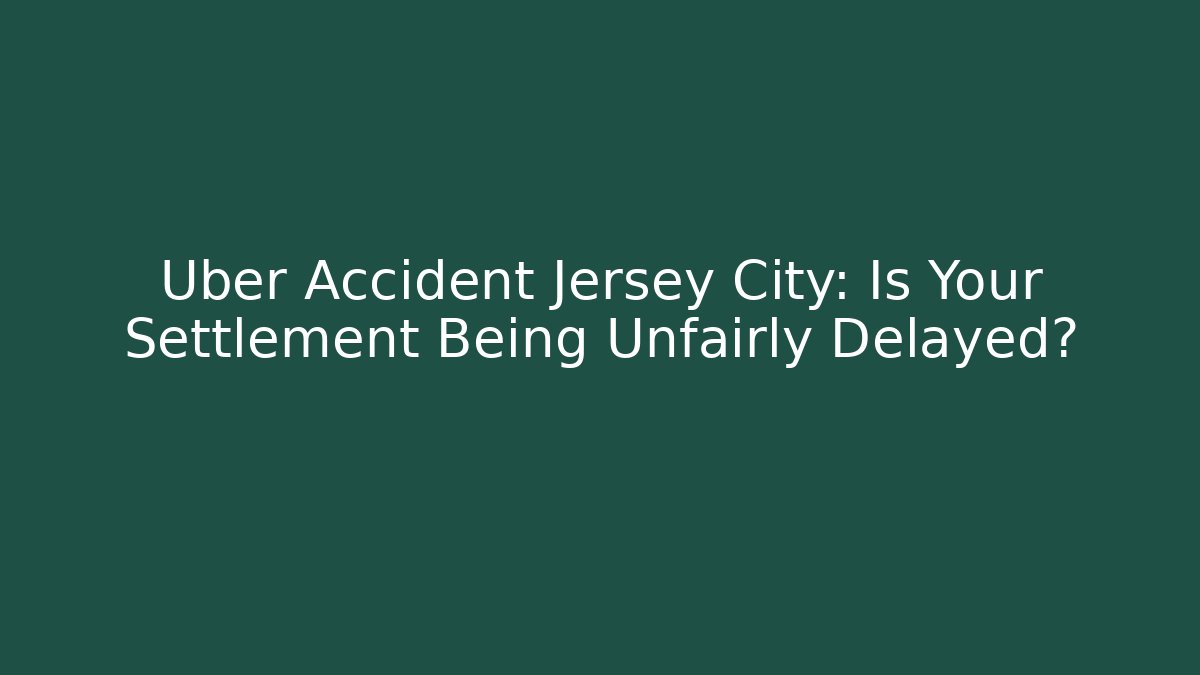 Uber Accident Jersey City: Is Your Settlement Being Unfairly Delayed? - WealthxGroup