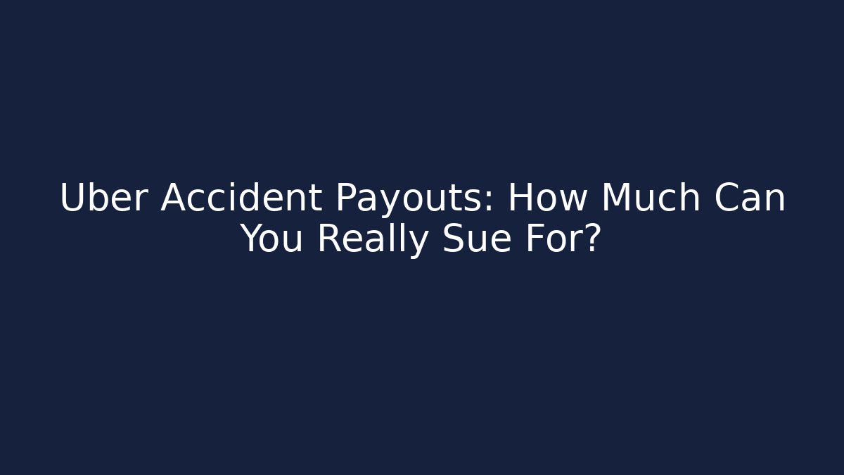 Uber Accident Payouts: How Much Can You Really Sue For?