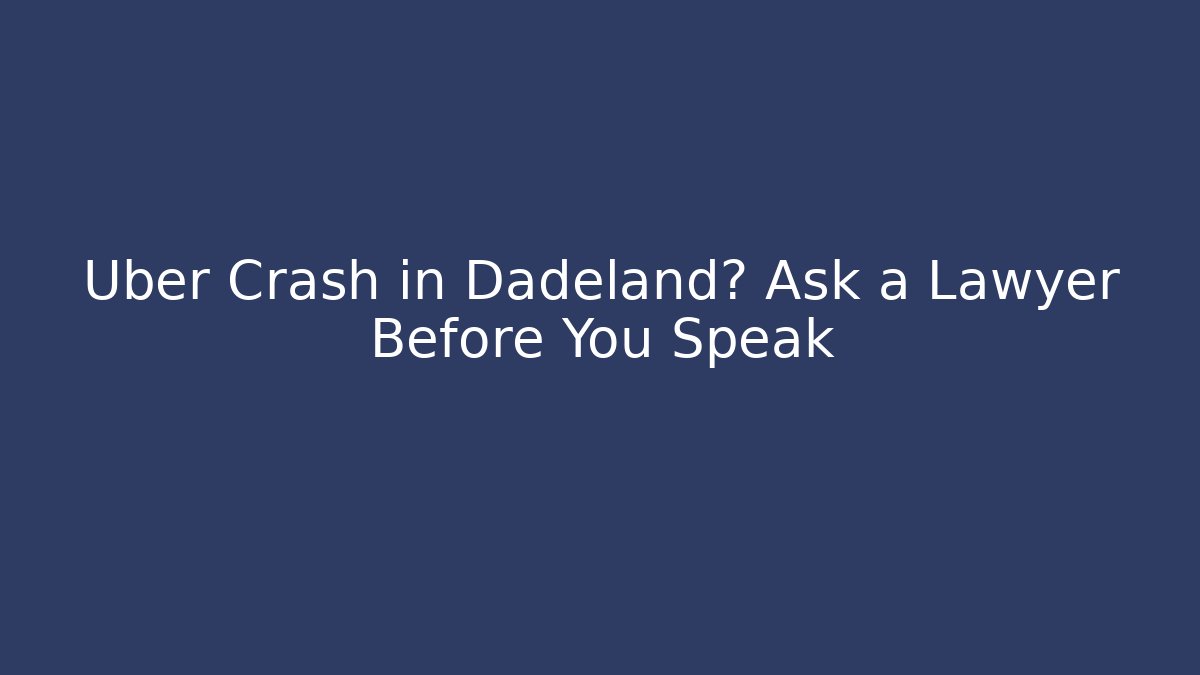 Uber Crash in Dadeland? Ask a Lawyer Before You Speak