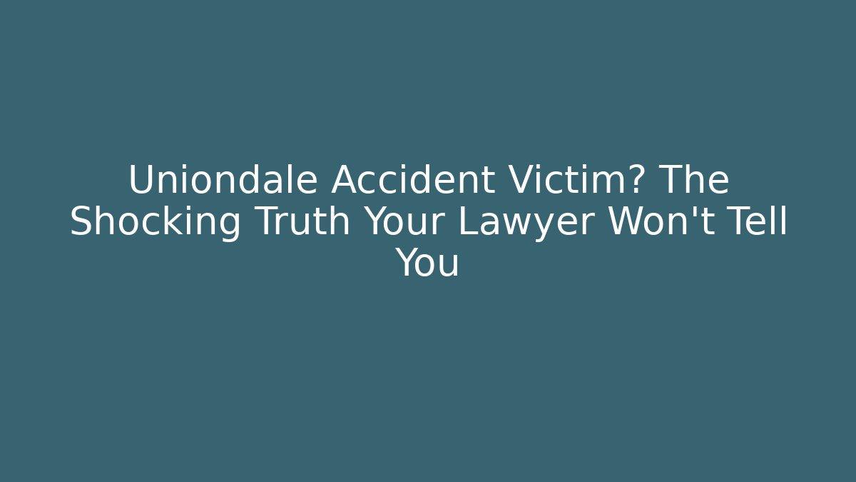 Uniondale Accident Victim? The Shocking Truth Your Lawyer Won't Tell You