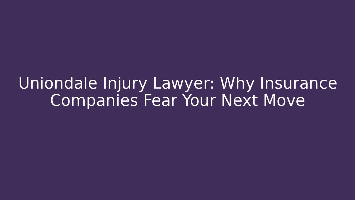 Uniondale Injury Lawyer: Why Insurance Companies Fear Your Next Move