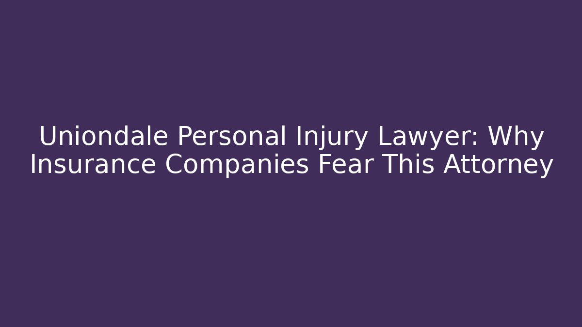 Uniondale Personal Injury Lawyer: Why Insurance Companies Fear This Attorney