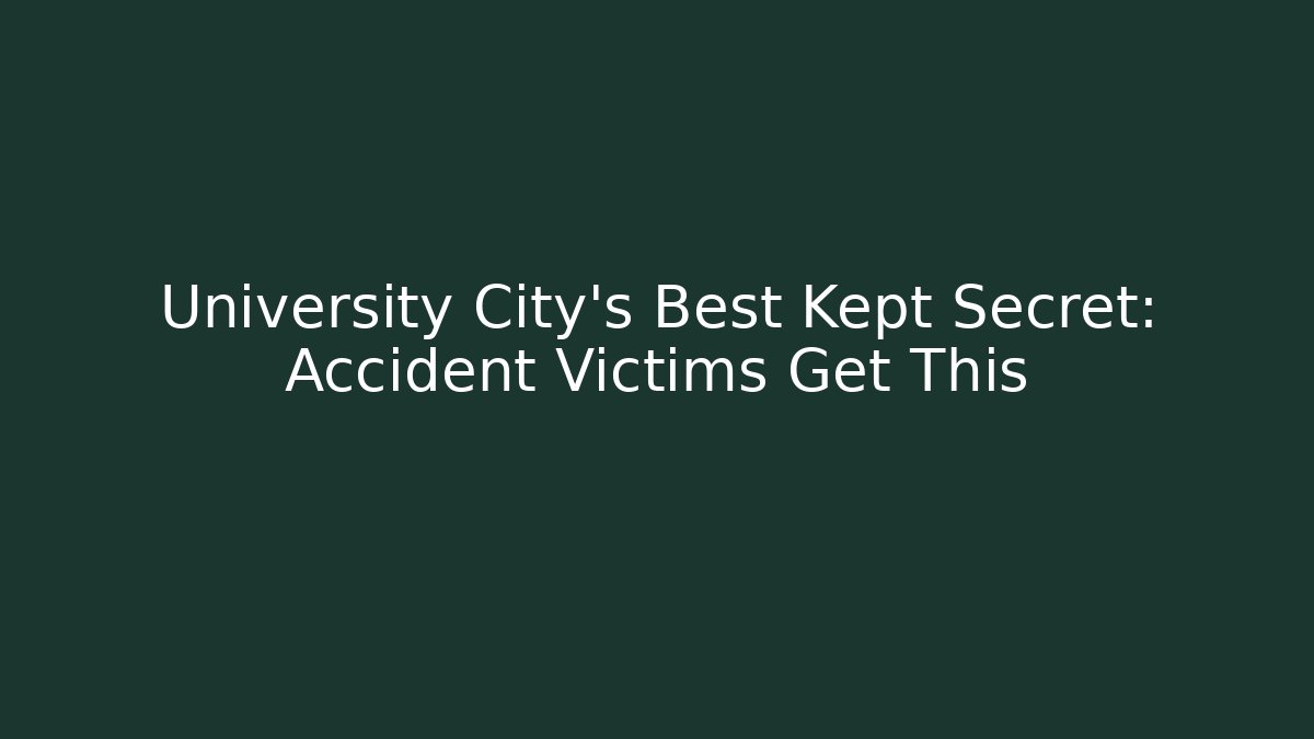 University City's Best Kept Secret: Accident Victims Get This