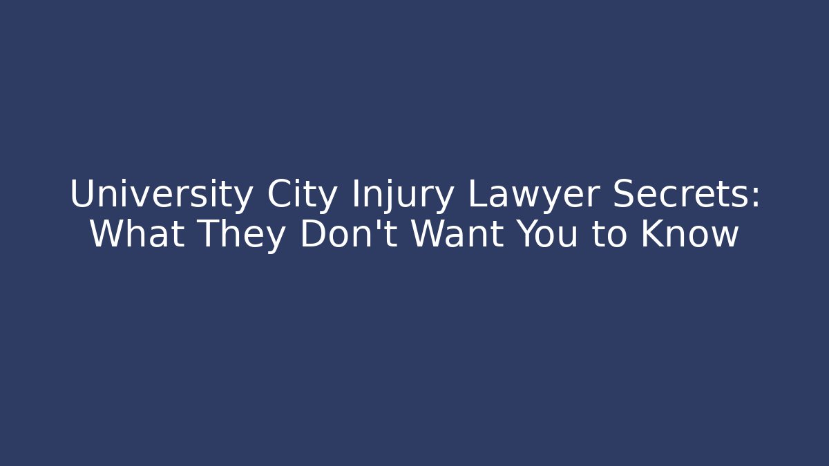University City Injury Lawyer Secrets: What They Don't Want You to Know - WealthxGroup