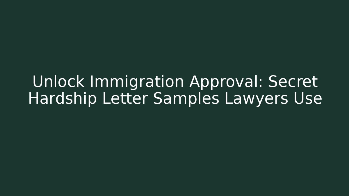 Unlock Immigration Approval: Secret Hardship Letter Samples Lawyers Use - WealthxGroup