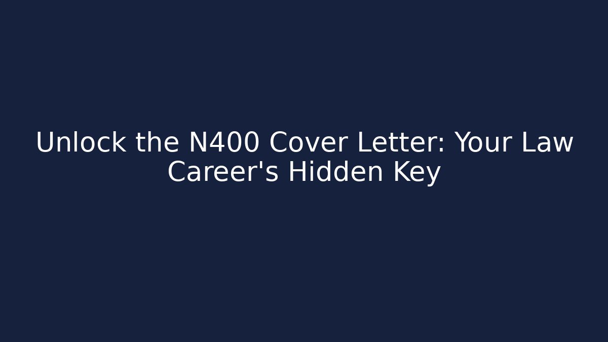 Unlock the N400 Cover Letter: Your Law Career's Hidden Key