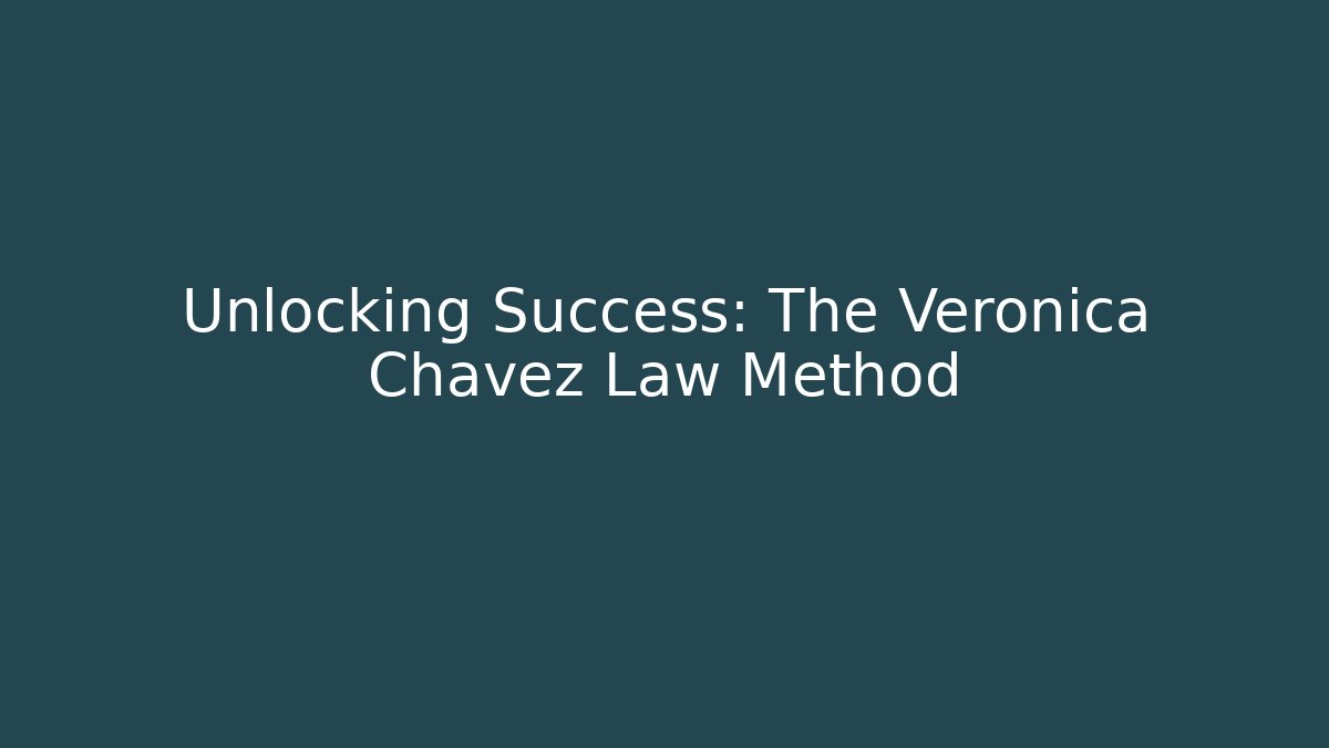 Unlocking Success: The Veronica Chavez Law Method