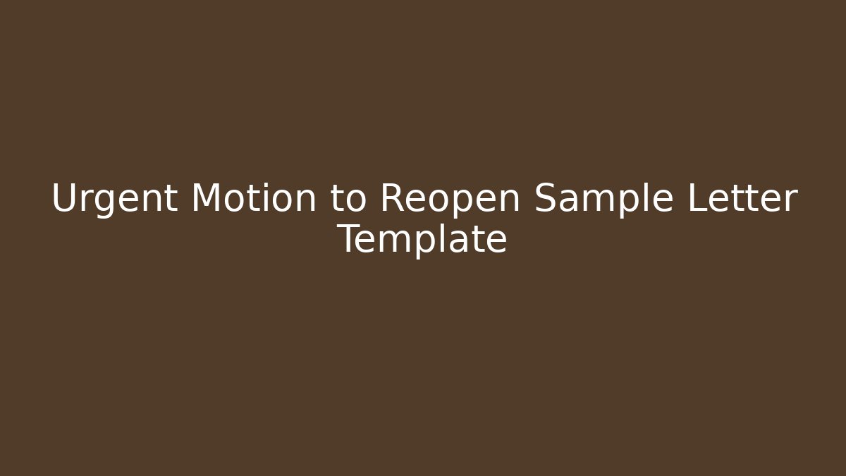 Urgent Motion to Reopen Sample Letter Template
