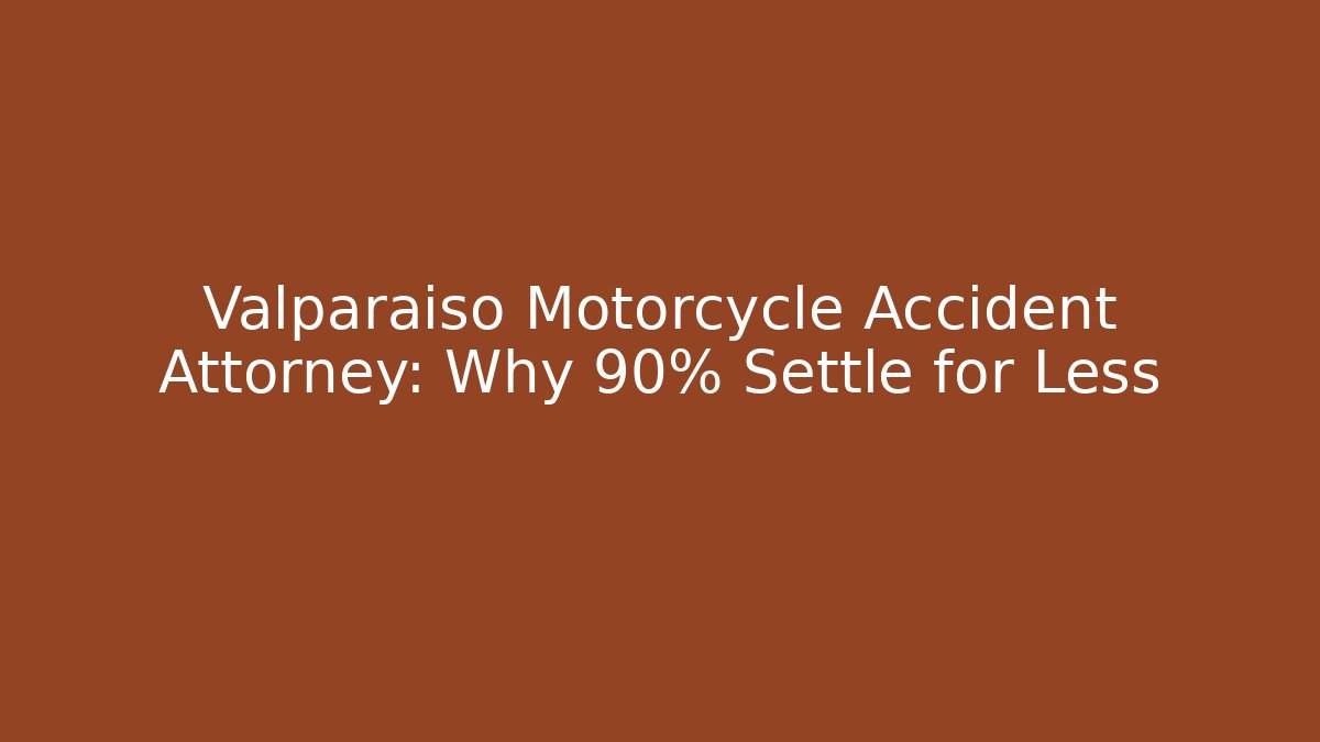 Valparaiso Motorcycle Accident Attorney: Why 90% Settle for Less - WealthxGroup