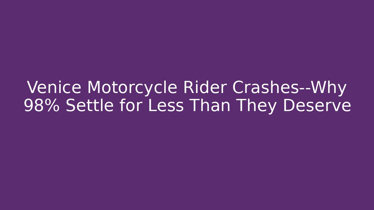 Venice Motorcycle Rider Crashes—Why 98% Settle for Less Than They Deserve