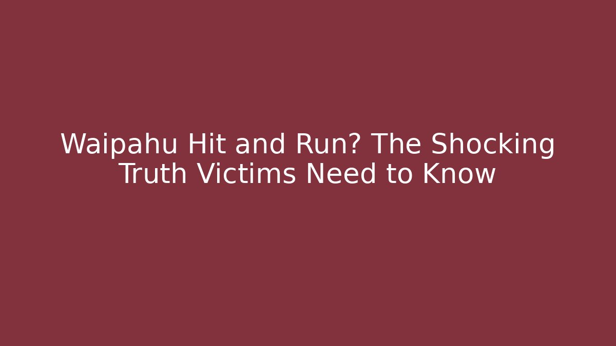 Waipahu Hit and Run? The Shocking Truth Victims Need to Know