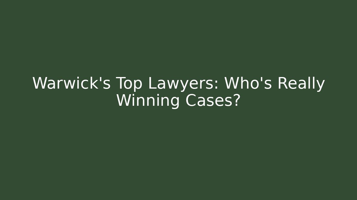 Warwick’s Top Lawyers: Who’s Really Winning Cases? - WealthxGroup