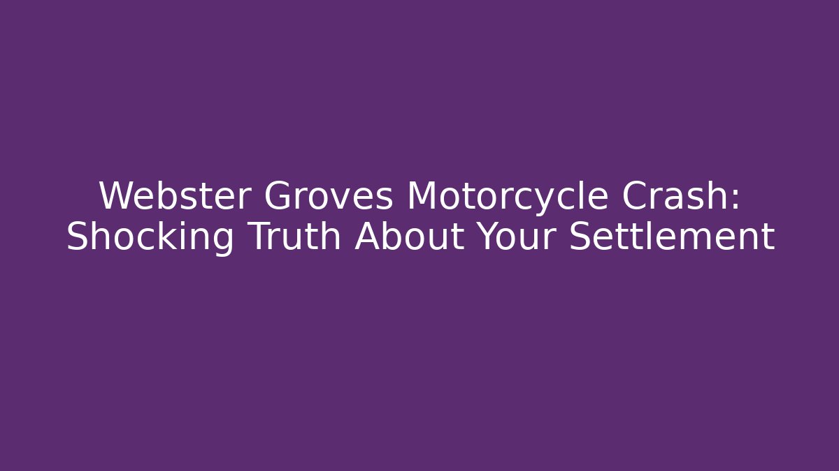 Webster Groves Motorcycle Crash: Shocking Truth About Your Settlement - WealthxGroup