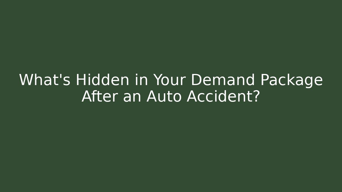 What's Hidden in Your Demand Package After an Auto Accident?