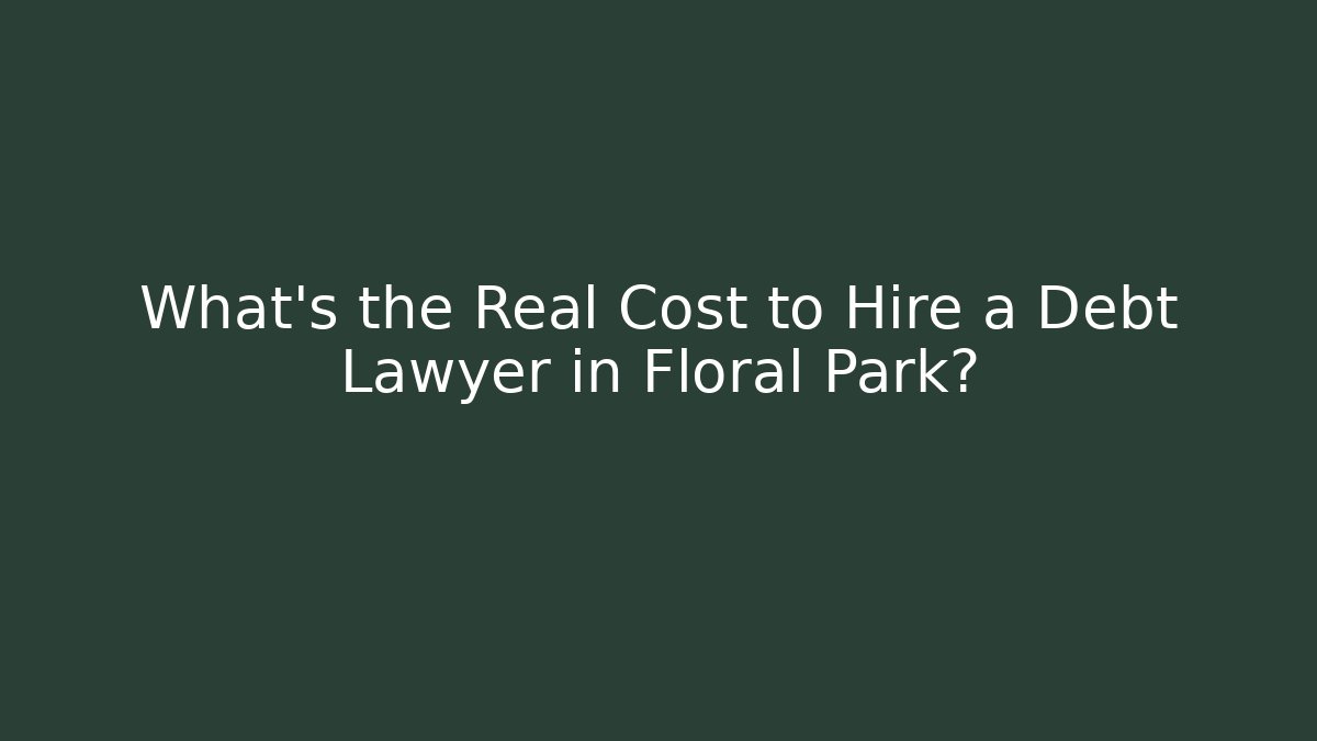 What's the Real Cost to Hire a Debt Lawyer in Floral Park?