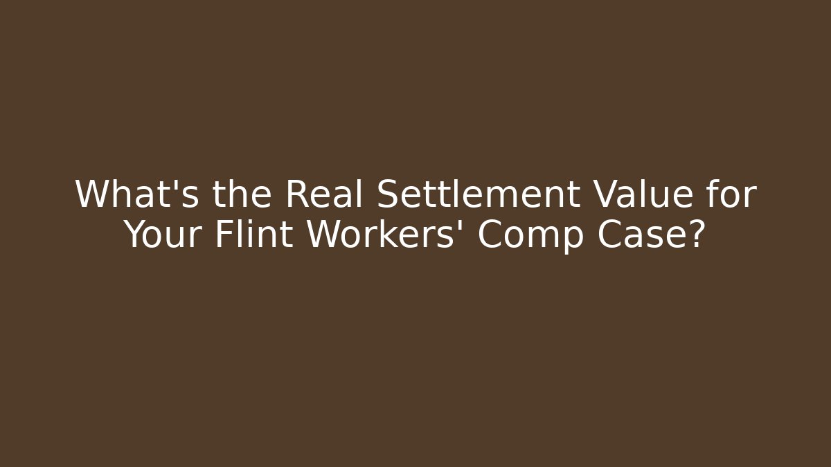 What's the Real Settlement Value for Your Flint Workers' Comp Case? - WealthxGroup